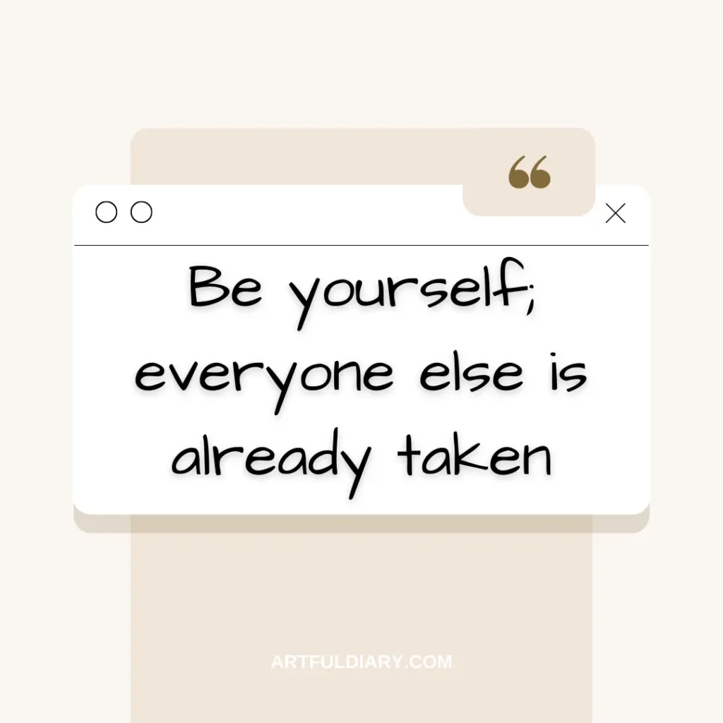 be yourself, everyone else in already taken, inspiring positive short quotes.
