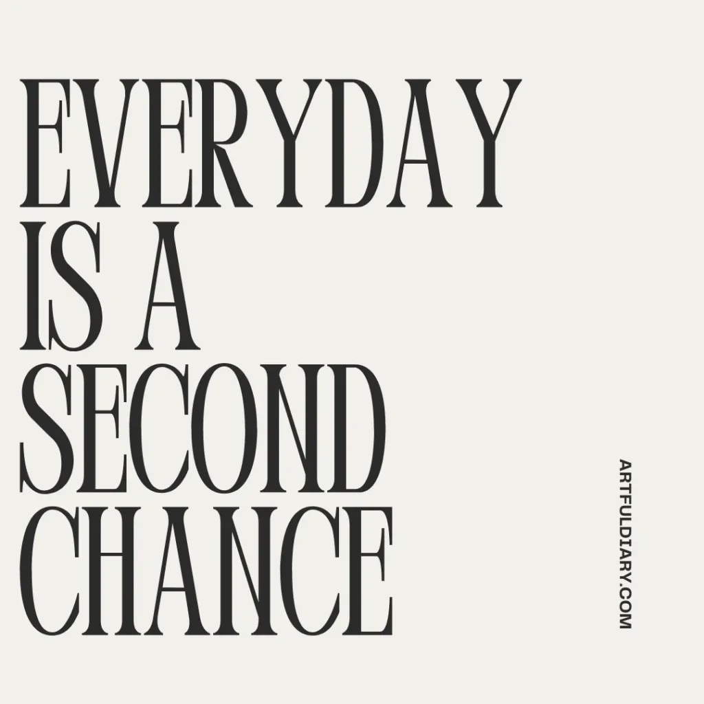 everyday is a second chance, life positive quotes short.