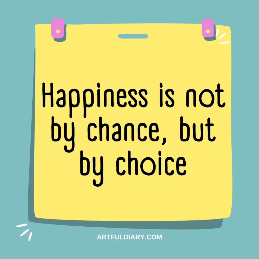 happiness is not by chance, but by choice, short positive quotes about happiness.