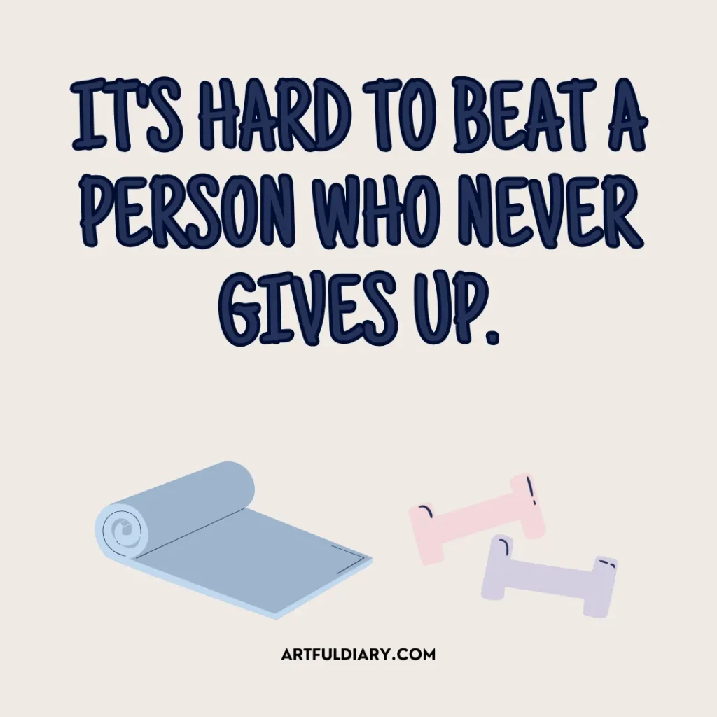 It's hard to beat a person who never gives up. fitness workout motivation quotes.