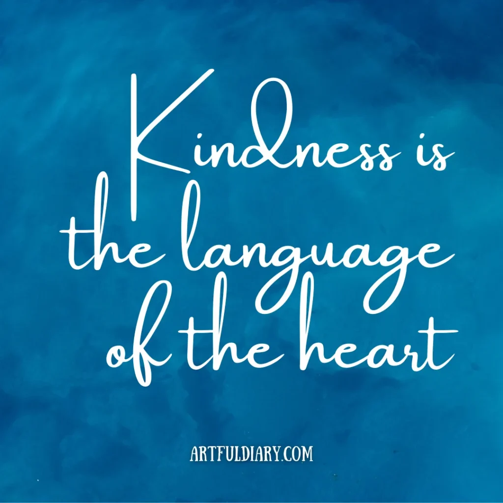 kindness is the language of the heart, short happy positive quotes.