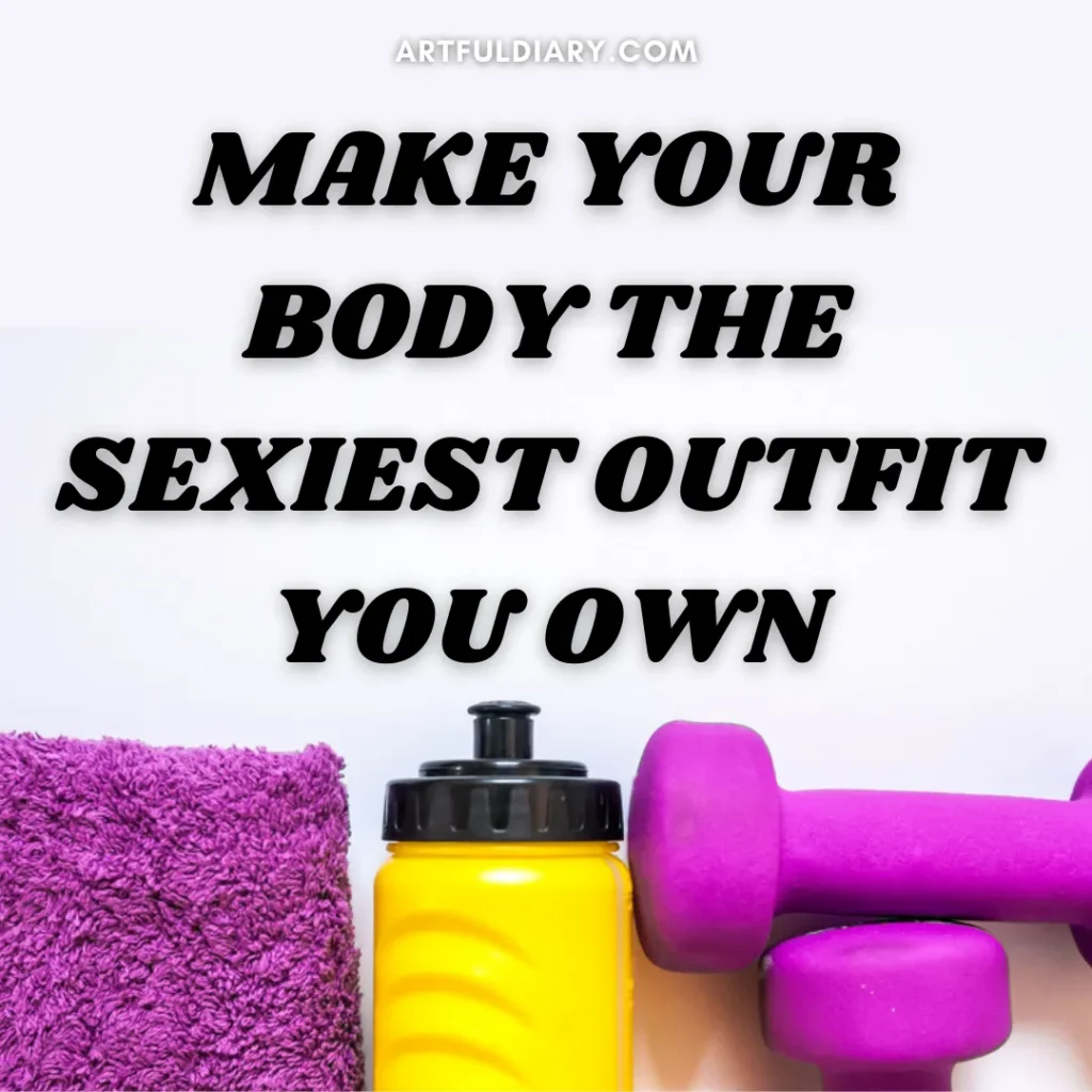 motivational workout quotes-
Make your body the sexiest outfit you own.
motivational workout quotes
