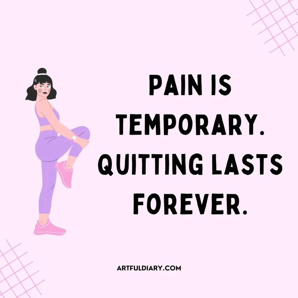 Pain is temporary. Quitting lasts forever. Gym Quotes To Help With Motivation.
