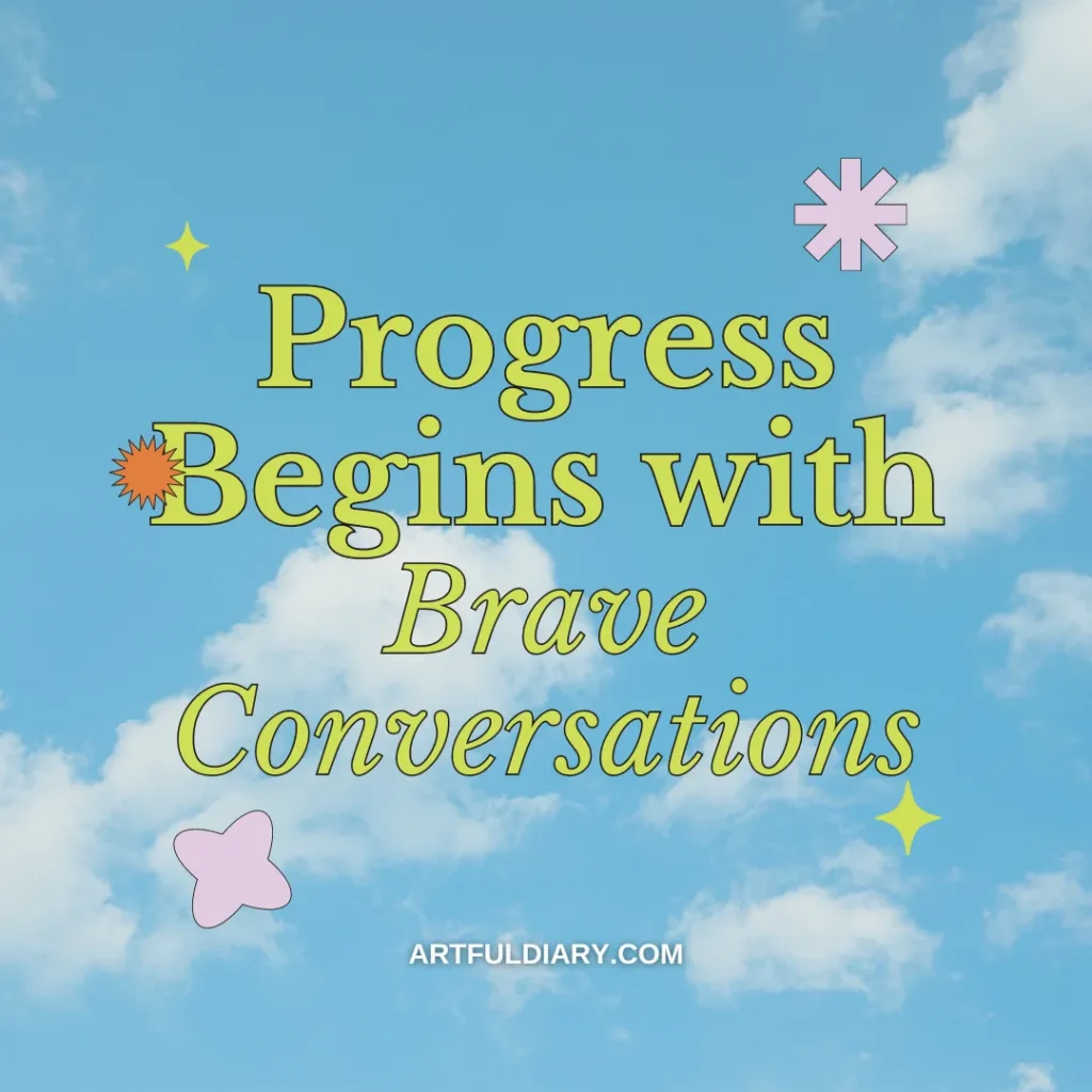progress begines with brave conversations, positive short life quotes.