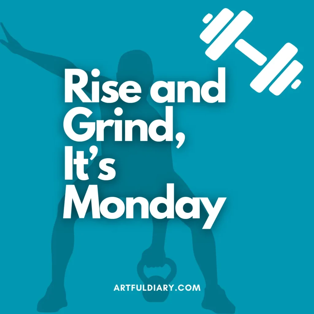 Rise and grind, it's Monday! monday workout motivation quotes.