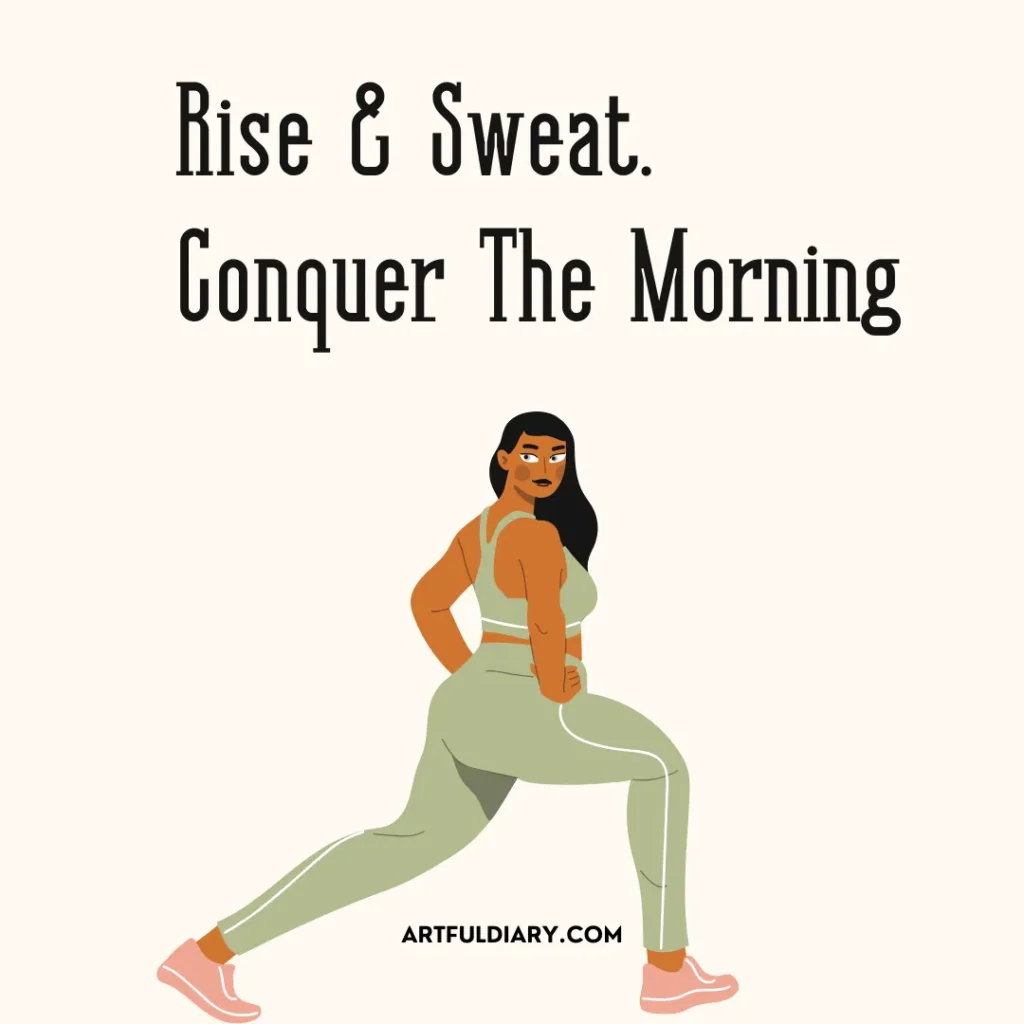 Rise and sweat. Conquer the morning, early morning workout motivation quotes.