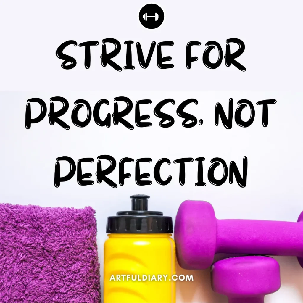 Strive for progress, not perfection. motivational workout quotes.

