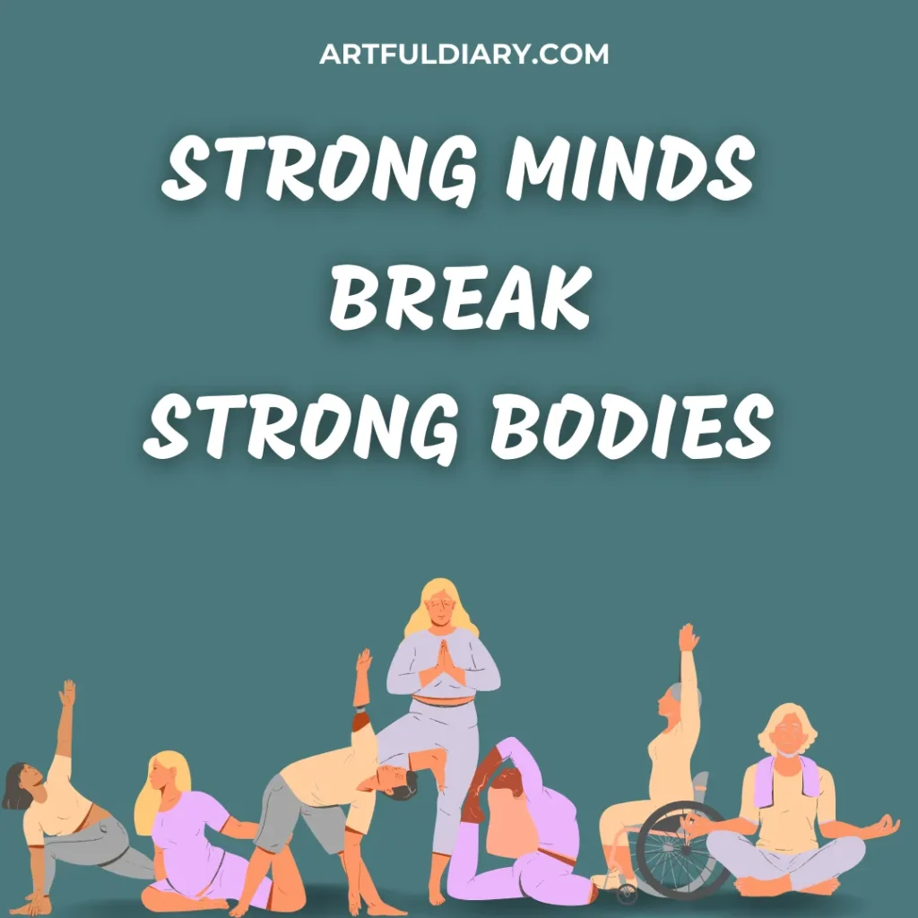 Strong minds break strong bodies, motivational quotes for workout.
