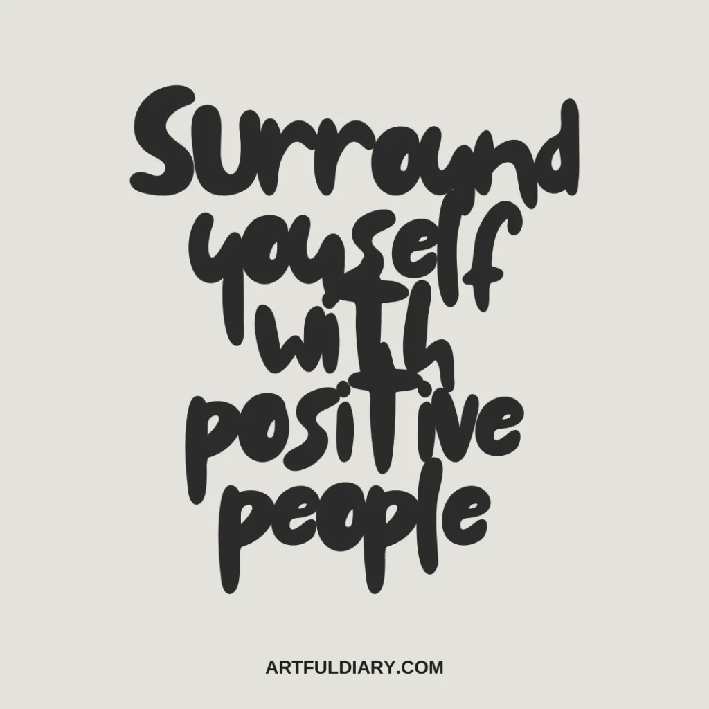 surround yourself with positive people short positive self love quotes