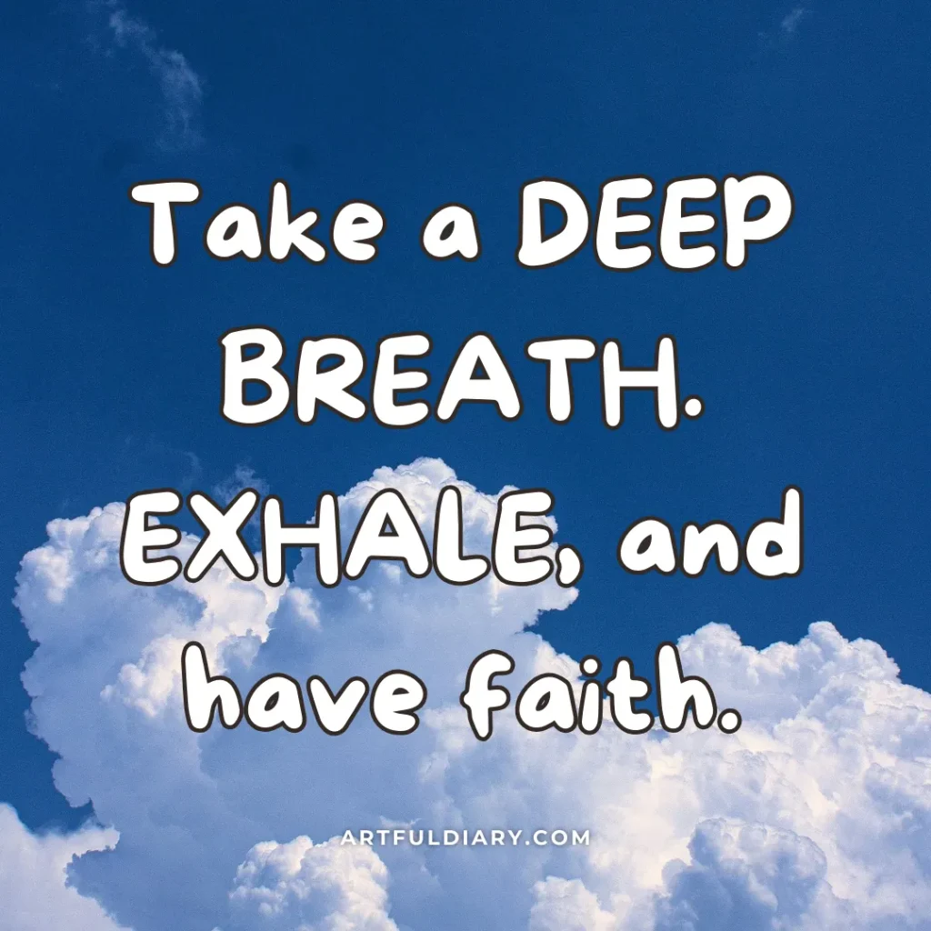 take a deep breath, exhale and have faith, short positive self love quotes.