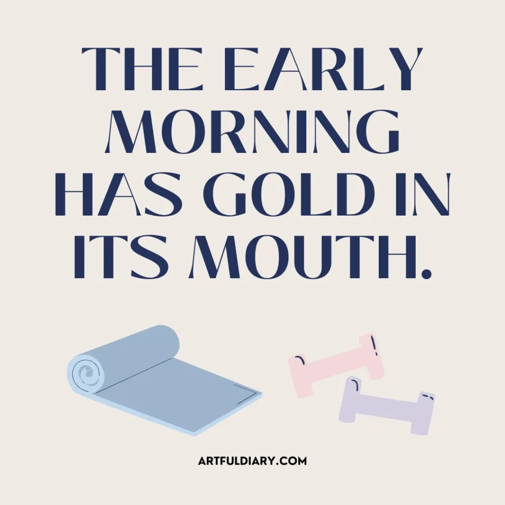 The early morning has gold in its mouth. fitness workout motivation quotes. morning workout motivation quotes.