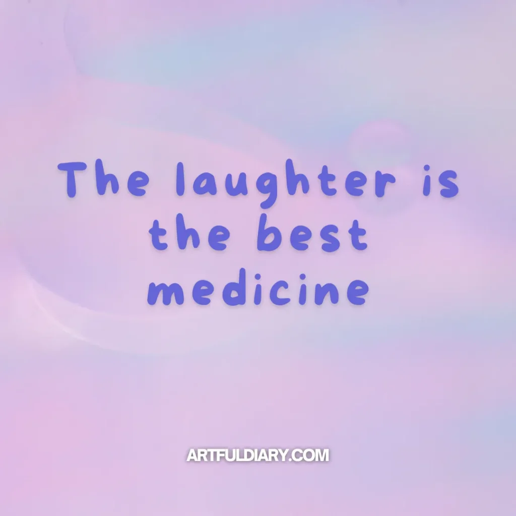 the laughter is the best medicine, short happy positive quotes.