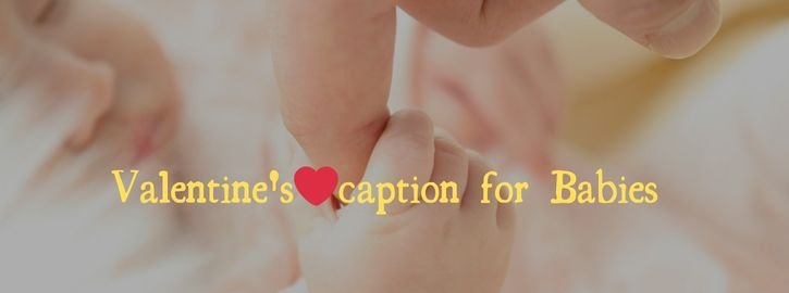 Valentine's Day Instagram Captions for Baby