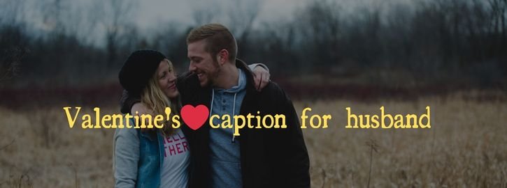 Valentine's Day Instagram Captions for Husband