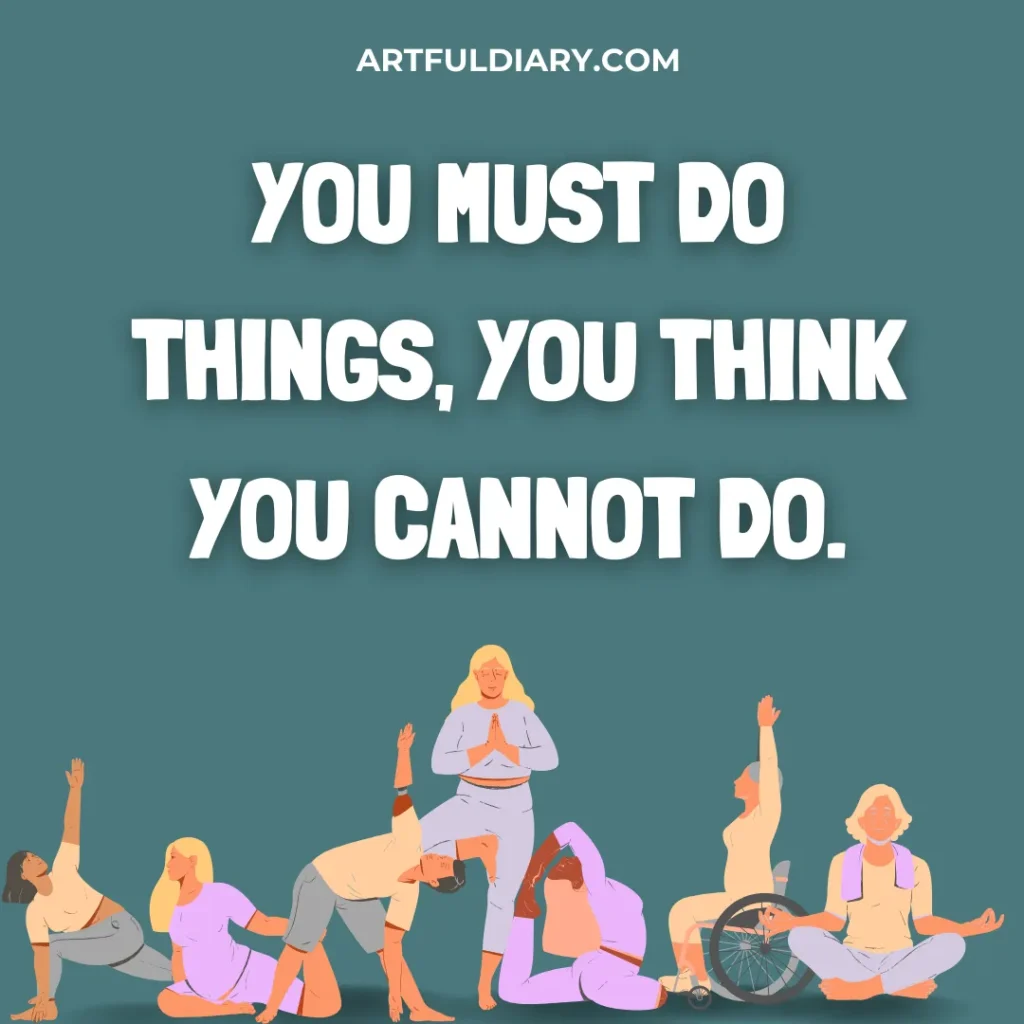 You must do things you think you cannot do, motivational quotes for workout.
