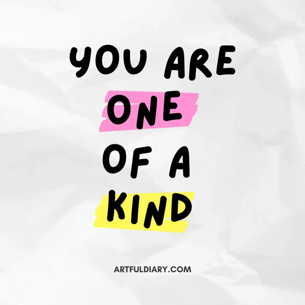 you are one of a kind, short positive love quotes.