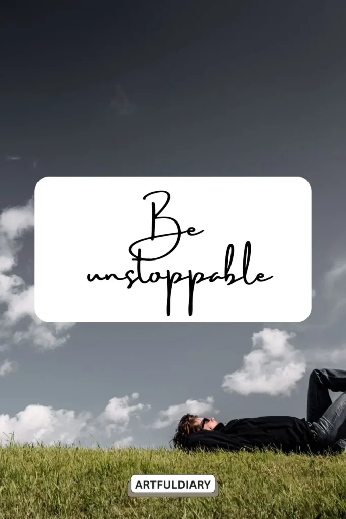 Be unstoppable , quotes ,2 word funny sayings