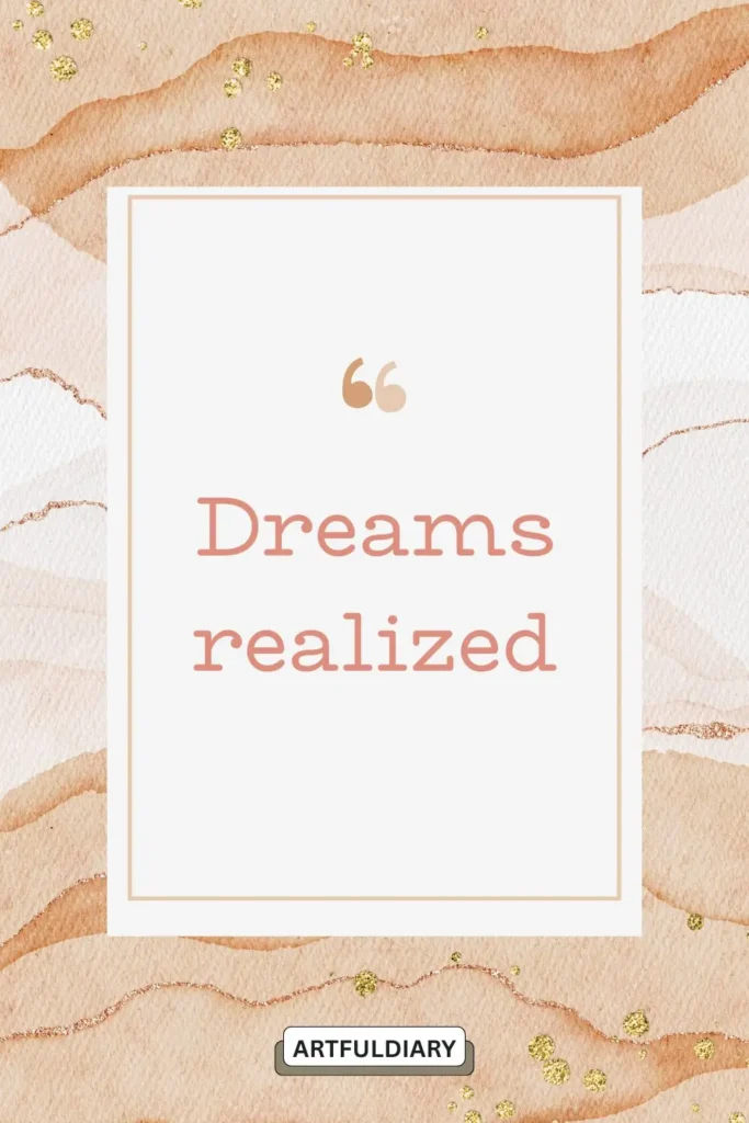 Dreams realized quotes ,two word motivational sayings