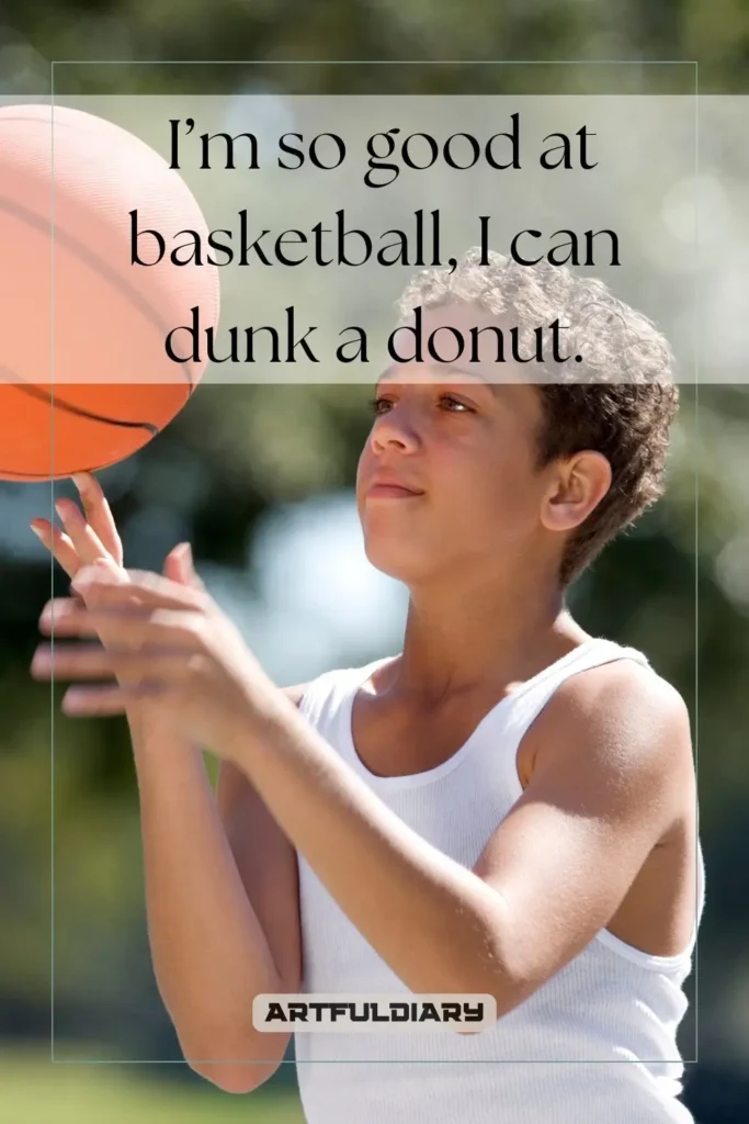 I’m so good at basketball, I can dunk a donut, Basketball Puns