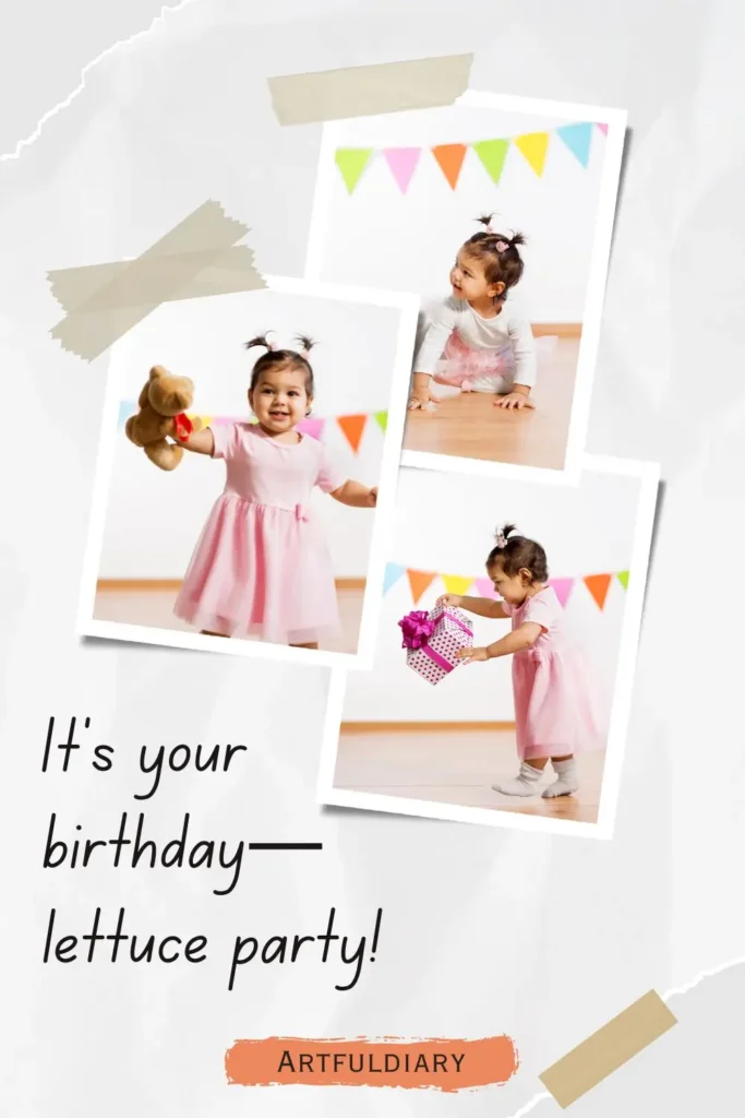 It’s your birthday—lettuce party! birthday puns