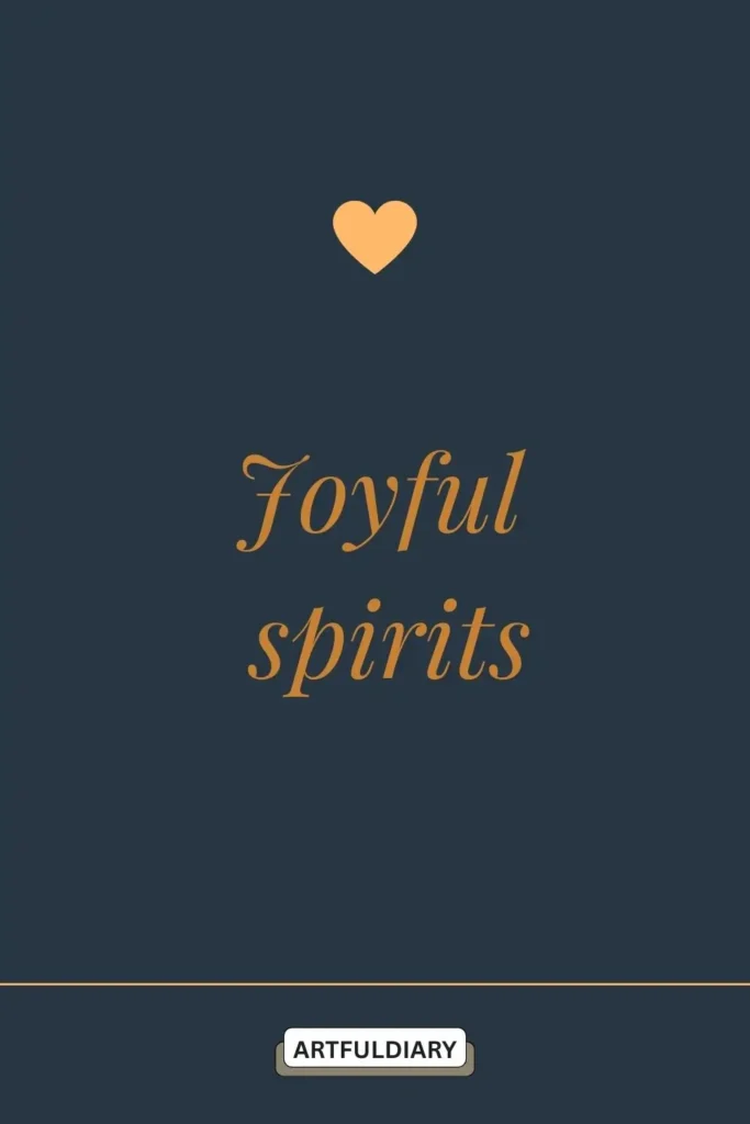 Joyful spirits ,quotes ,two word motivational phrases