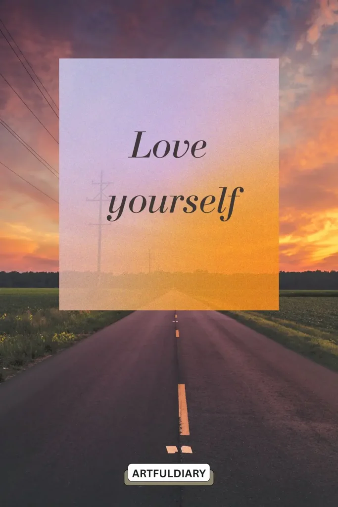 Love yourself. quotes ,two word motivational quotes