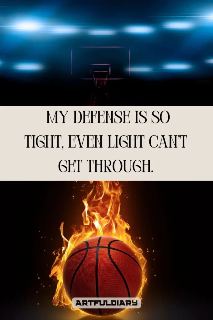 My defense is so tight, even light can’t get through, Basketball Puns