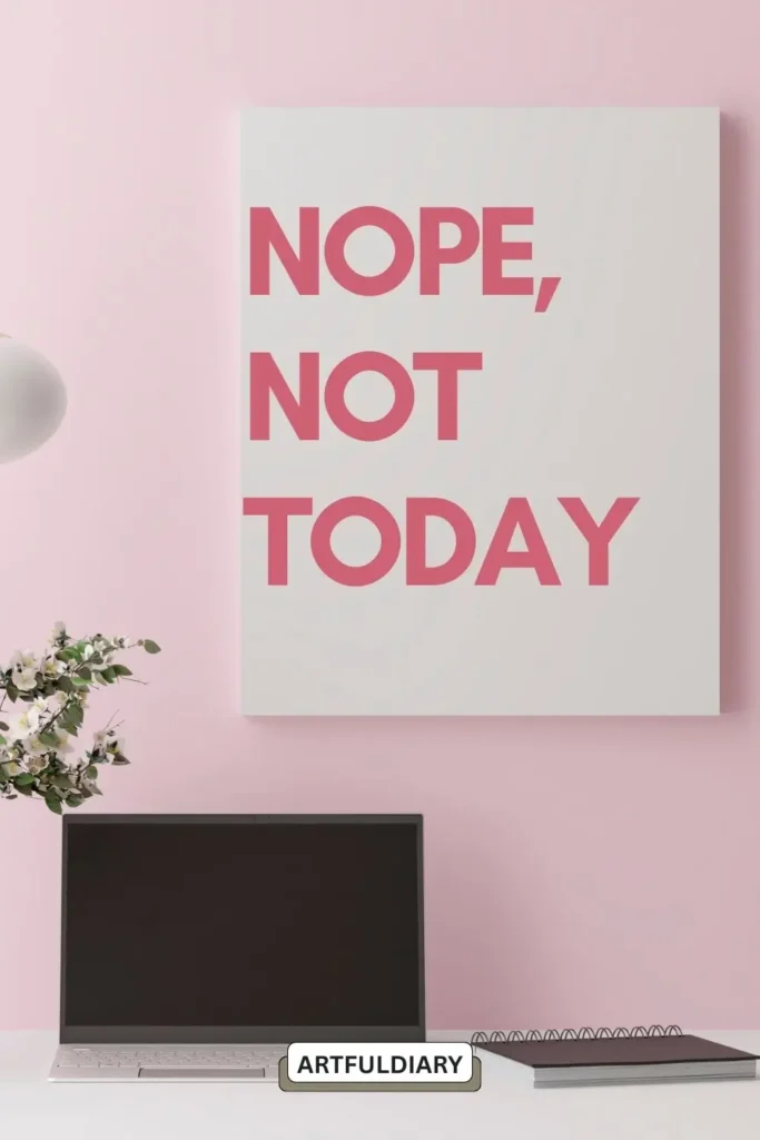Nope, not today.quotes ,inspirational quotes in two words