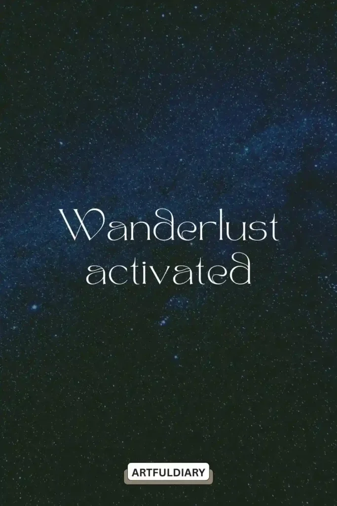 Wanderlust activated quotes ,two word phrases