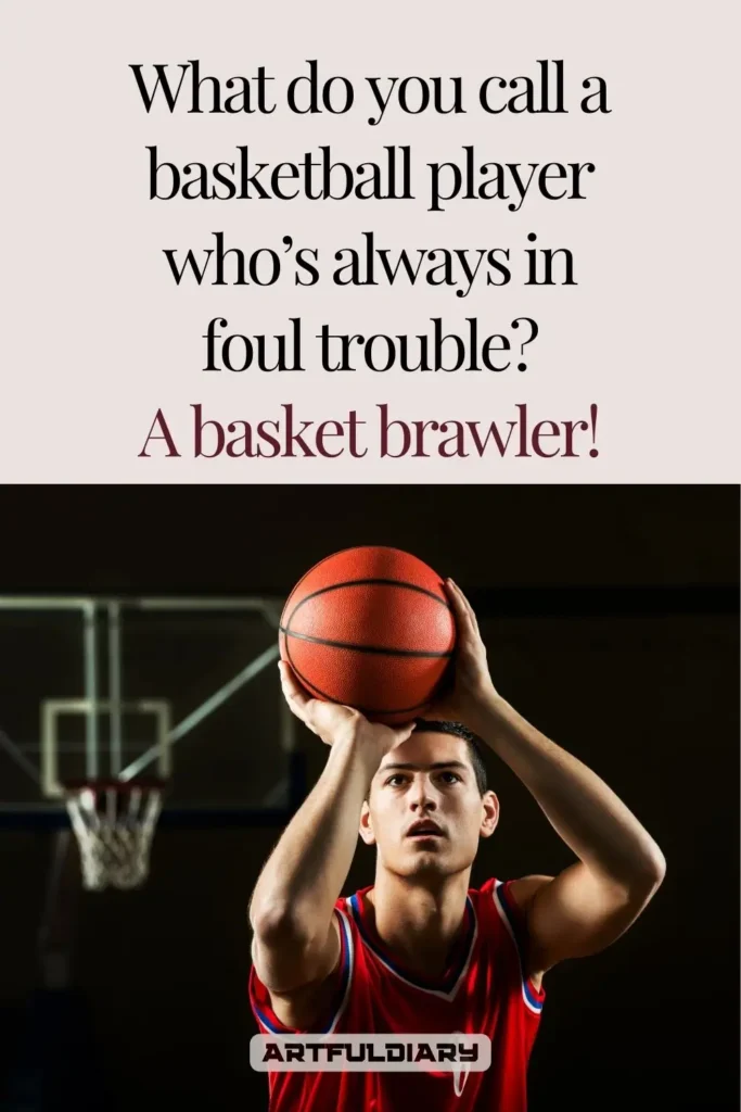 What do you call a basketball player who’s always in foul trouble? A basket brawler! Basketball Puns