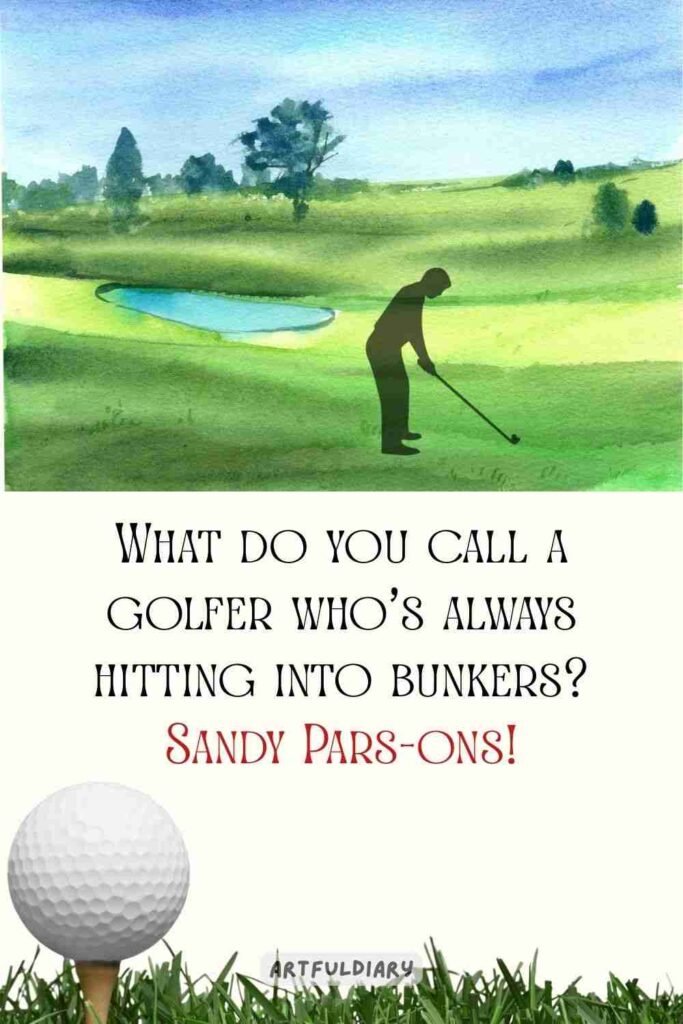 What do you call a golfer who’s always hitting into bunkers? Sandy Pars-ons! golf puns
