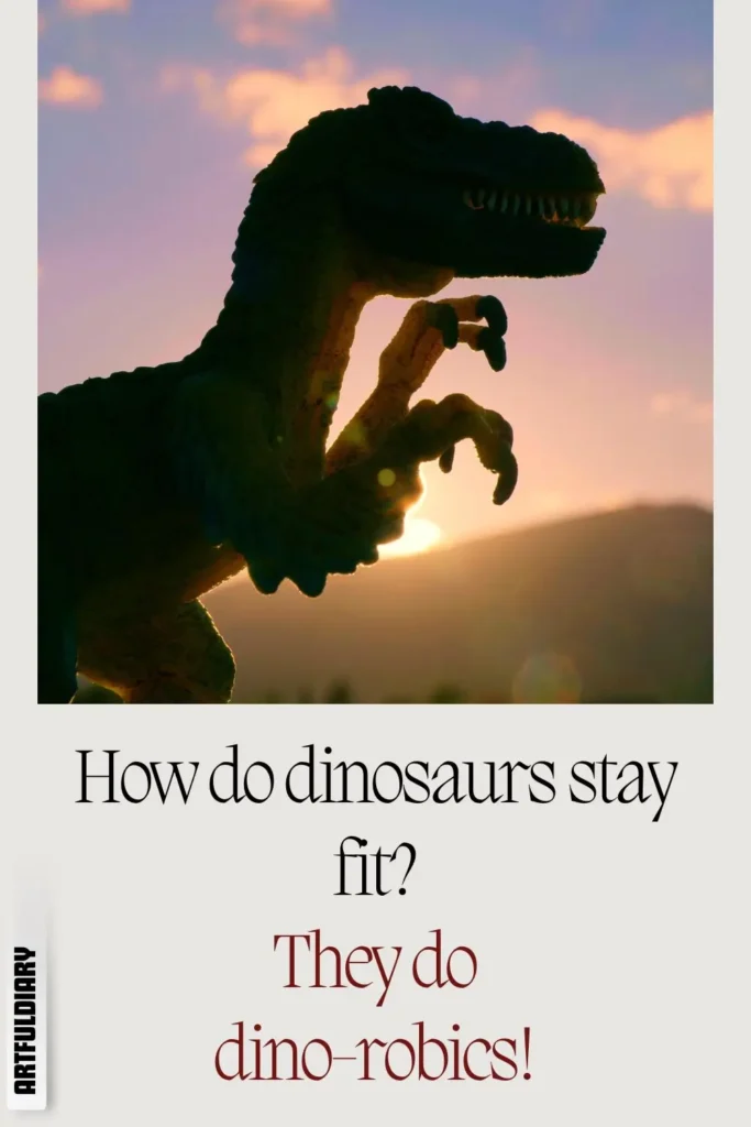 How do dinosaurs stay fit? They do dino-robics! dinosaur puns
