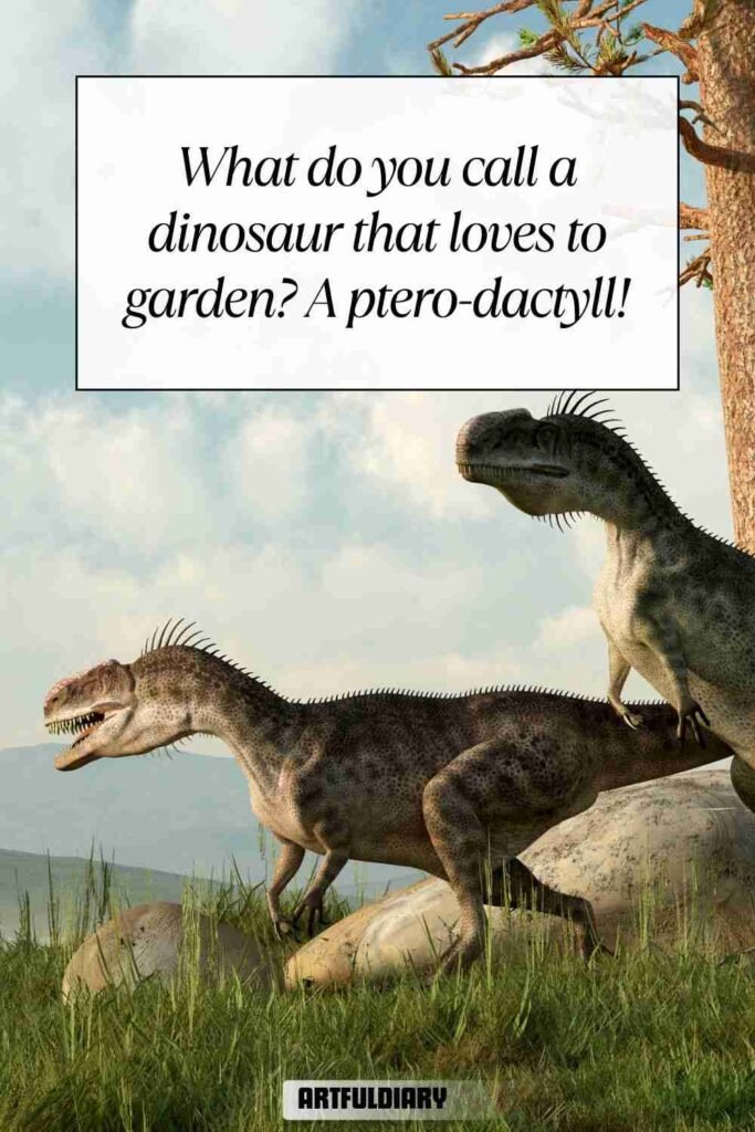 What do you call a dinosaur that loves to garden? A ptero-dactyll! dinosaur puns