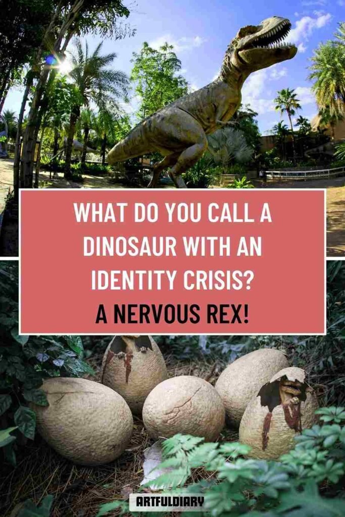 What do you call a dinosaur with an identity crisis? A nervous Rex! dinosaur puns