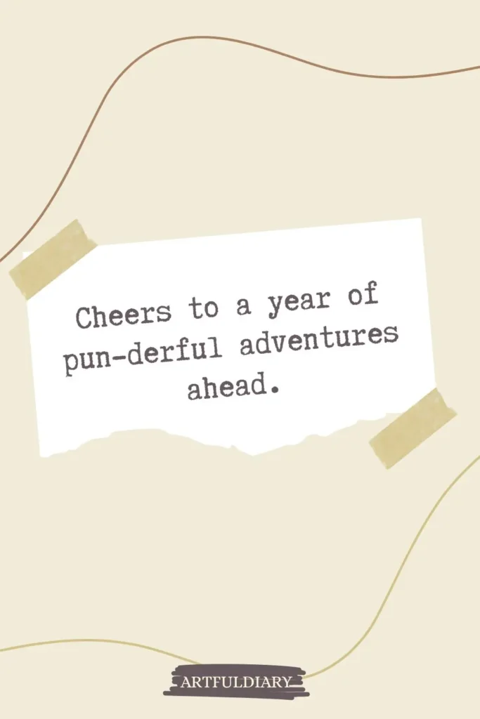 Cheers to a year of pun-derful adventures ahead, new year puns
