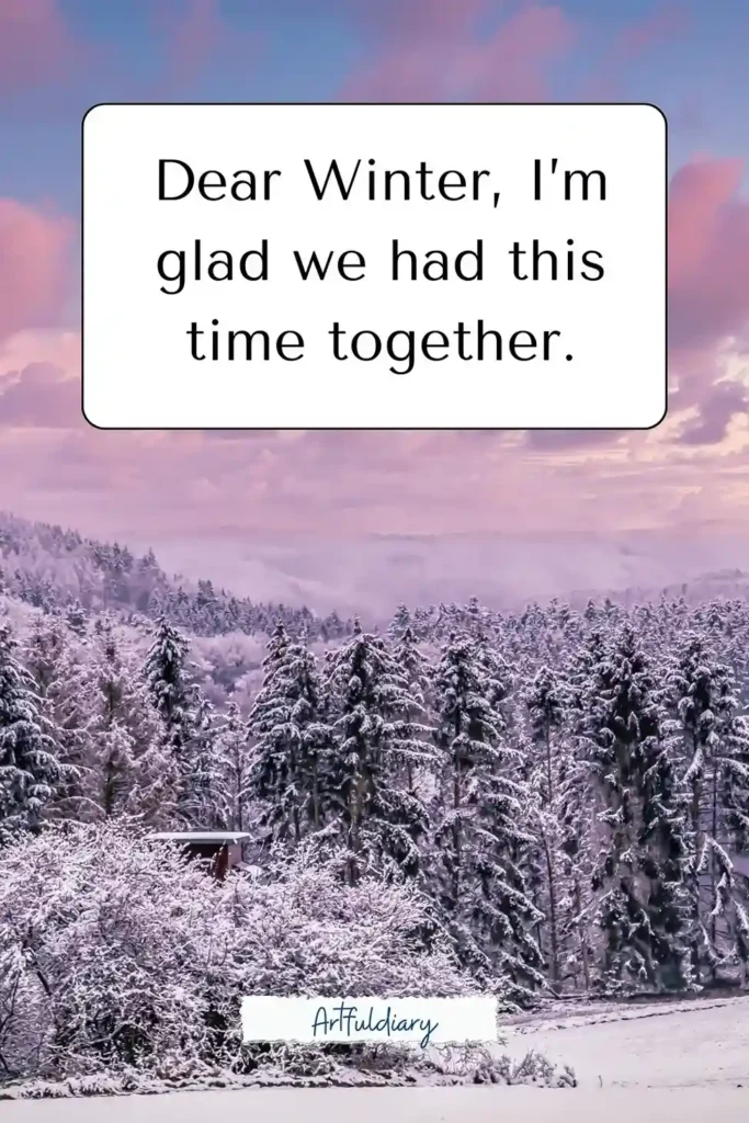 Dear Winter, I’m glad we had this time together. quotes