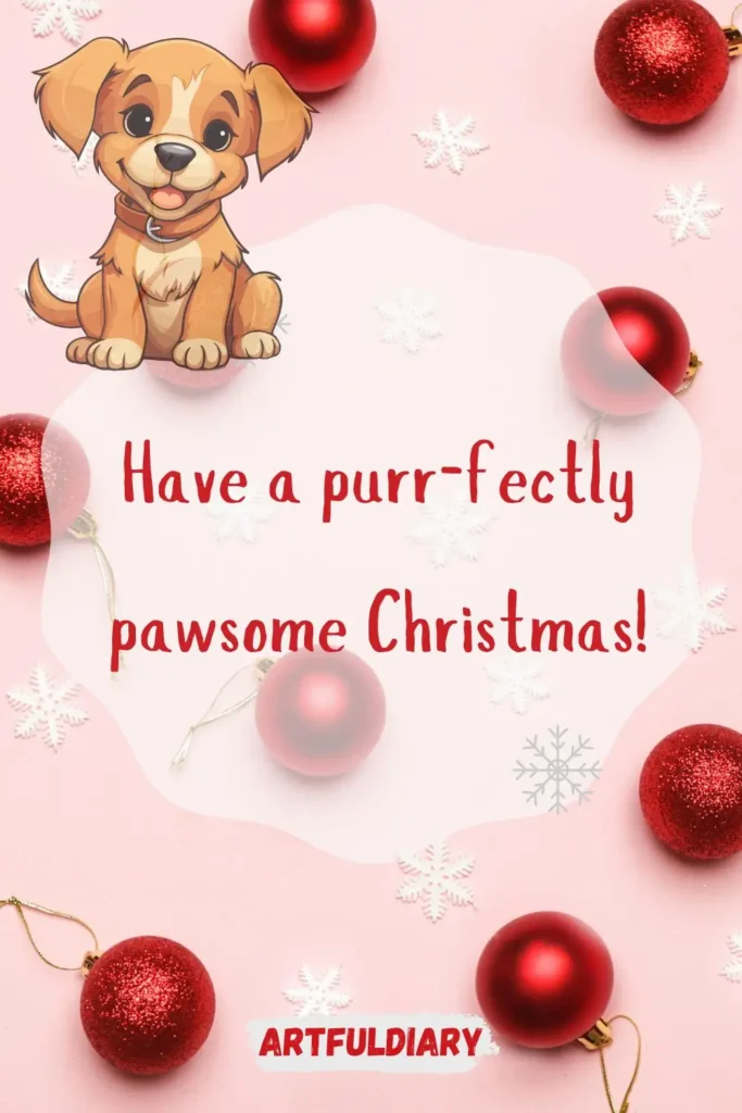 Have a purr-fectly pawsome Christmas! christmas puns