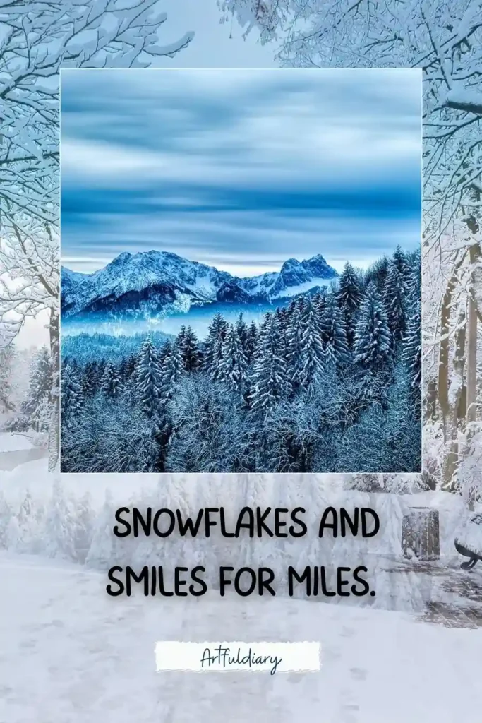 Snowflakes and smiles for miles. quotes