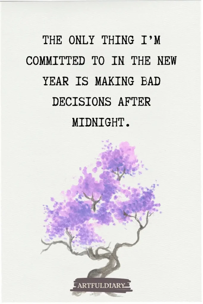 The only thing I’m committed to in the New Year is making bad decisions after midnight, new year puns