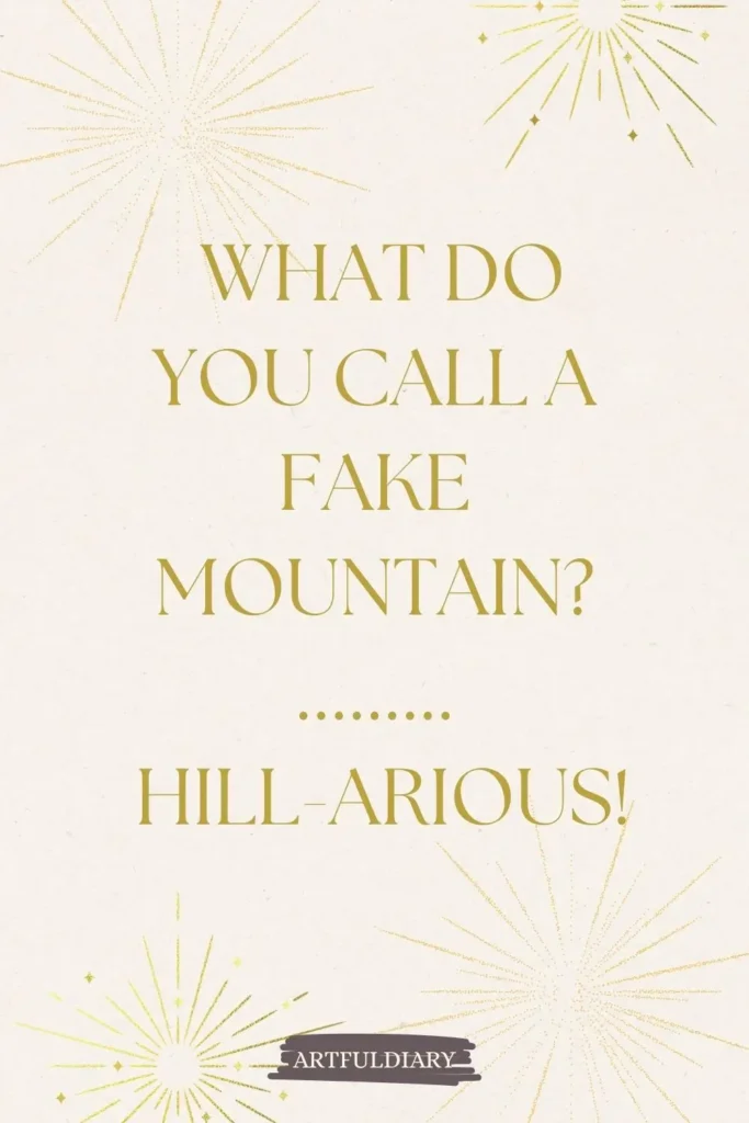 What do you call a fake mountain? ......... Hill-arious, new year puns