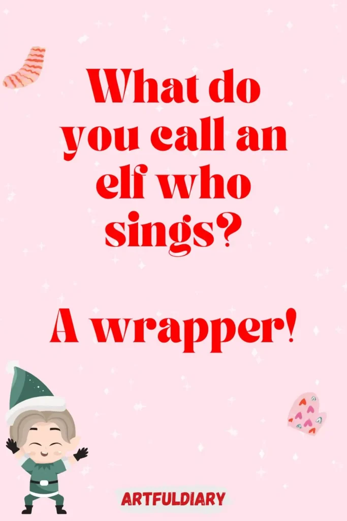What do you call an elf who sings? A wrapper! christmas puns
