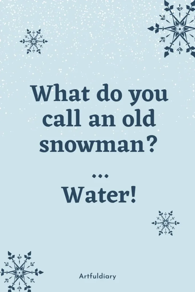 What do you call an old snowman_ ... Water! snow puns