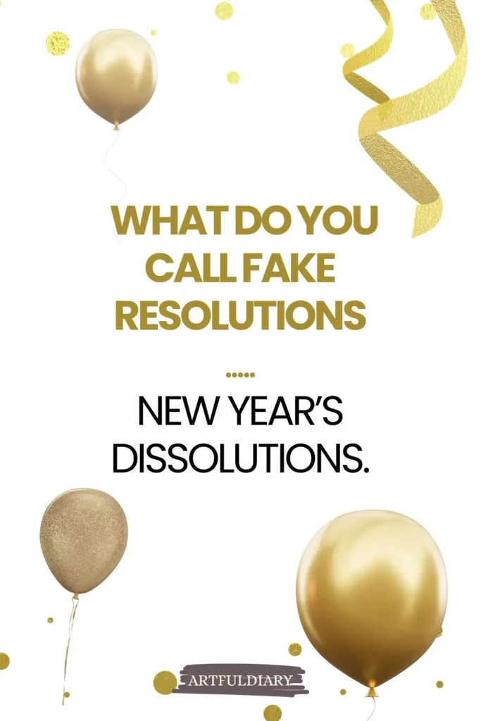 What do you call fake resolutions? New Year’s dissolutions. new year puns