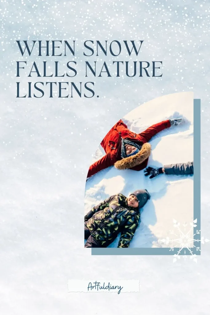 When snow falls nature listens. quotes