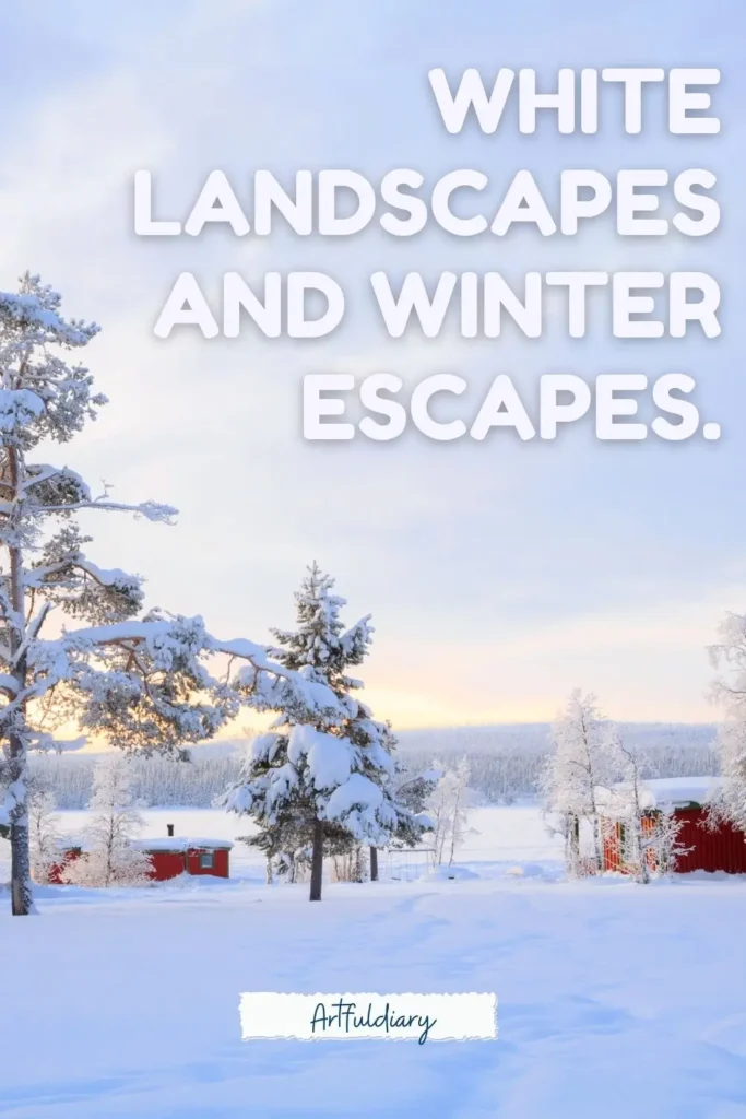 White landscapes and winter escapes. quotes