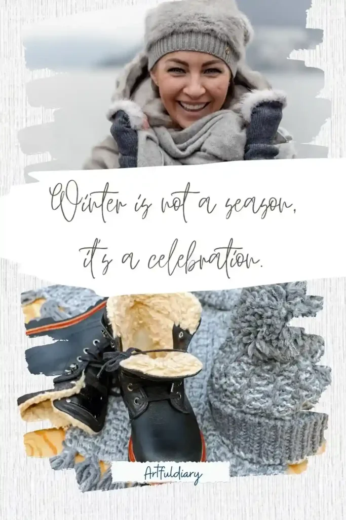 Winter is not a season, it’s a celebration. quotes