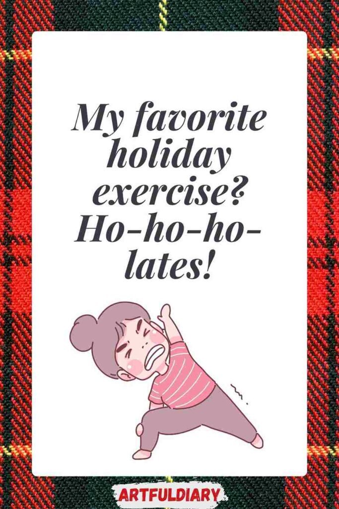 my favourite holiday exercise ho-ho-ho lates, christmas puns