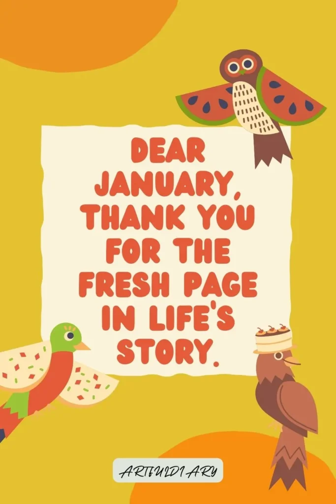 Dear January, thank you for the fresh page in life’s story. quotes