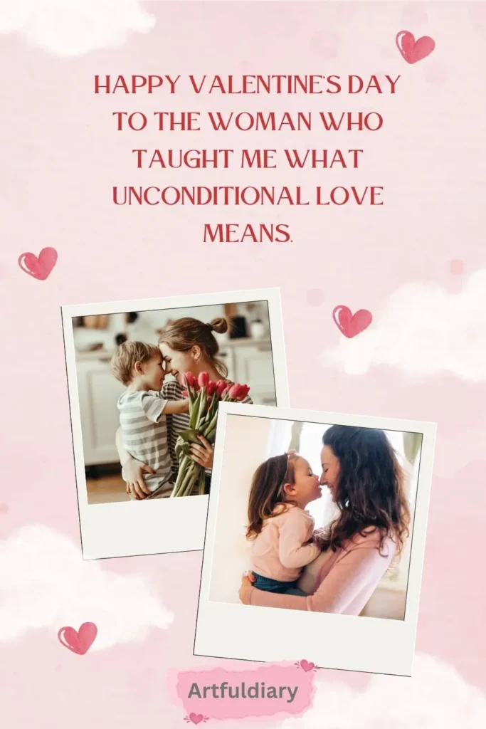 Happy Valentine’s Day to the woman who taught me what unconditional love means. quotes
