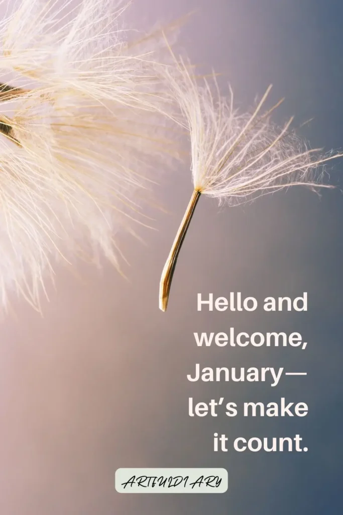 Hello and welcome, January—let’s make it count. quotes